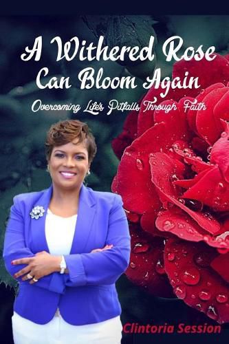 Cover image for A Withered Rose Can Bloom Again: Overcoming Life's Pitfalls Through Faith