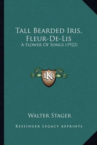 Cover image for Tall Bearded Iris, Fleur-de-Lis: A Flower of Songs (1922)