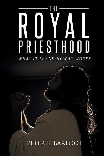 Cover image for The Royal Priesthood: What It Is and How It Works