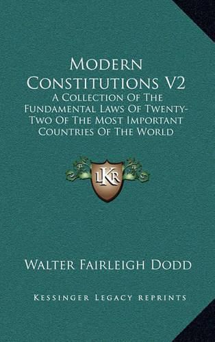 Cover image for Modern Constitutions V2: A Collection of the Fundamental Laws of Twenty-Two of the Most Important Countries of the World