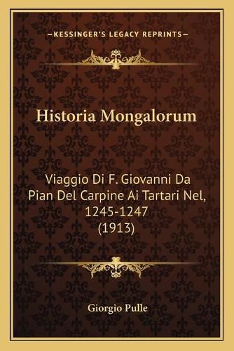 Cover image for Historia Mongalorum: Viaggio Di F. Giovanni Da Pian del Carpine AI Tartari Nel, 1245-1247 (1913)