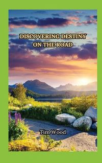 Cover image for Discovering Destiny on the Road