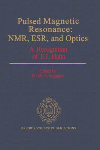 Pulsed Magnetic Resonance: NMR, ESR, and Optics - A Recognition of E.L. Hahn