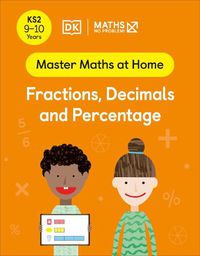 Cover image for Maths - No Problem! Fractions, Decimals and Percentage, Ages 9-10 (Key Stage 2)
