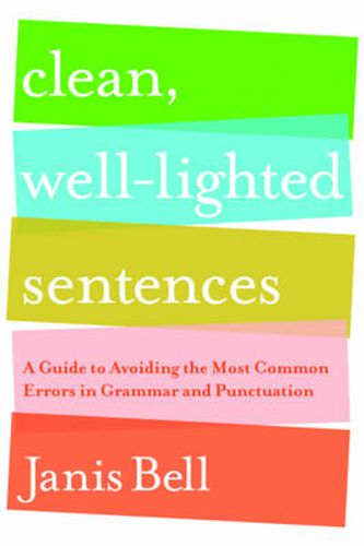 Cover image for Clean, Well-lighted Sentences: A Guide to Avoiding the Most Common Errors in Grammar and Punctuation