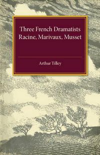 Cover image for Three French Dramatists: Racine, Marivaux, Musset