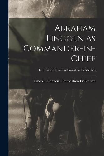 Cover image for Abraham Lincoln as Commander-in-chief; Lincoln as Commander-in-Chief - Abilities