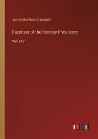 Cover image for Gazetteer of the Bombay Presidency