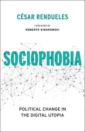 Cover image for Sociophobia: Political Change in the Digital Utopia