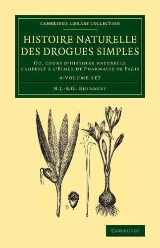 Cover image for Histoire naturelle des drogues simples 4 Volume Set: Ou, cours d'histoire naturelle professe a l'Ecole de Pharmacie de Paris