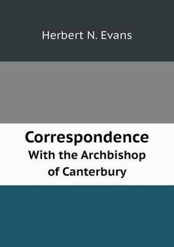 Cover image for Correspondence With the Archbishop of Canterbury