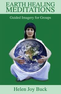 Cover image for Earth Healing Meditations: Guided Imagery for Groups