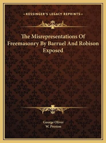 Cover image for The Misrepresentations of Freemasonry by Barruel and Robison Exposed