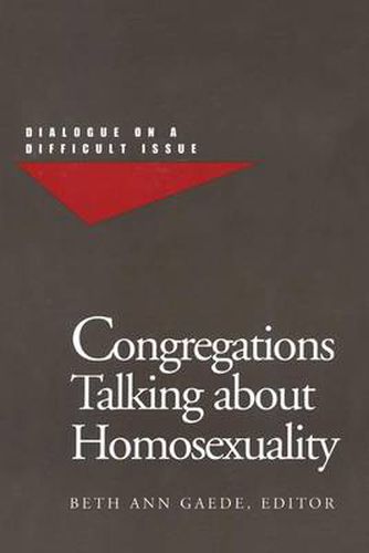 Congregations Talking about Homosexuality: Dialogue on a Difficult Issue