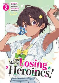 Cover image for Too Many Losing Heroines! (Light Novel) Vol. 2