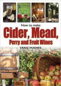 Cover image for How to Make Cider, Mead, Perry and Fruit Wines