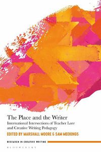Cover image for The Place and the Writer: International Intersections of Teacher Lore and Creative Writing Pedagogy