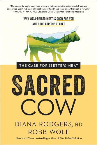 Cover image for Sacred Cow: The Case for (Better) Meat: Why Well-Raised Meat Is Good for You and Good for the Planet