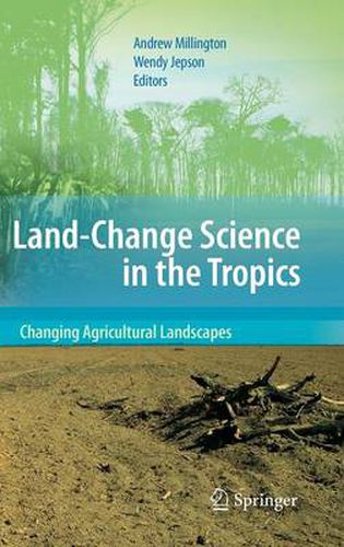 Land Change Science in the Tropics: Changing Agricultural Landscapes