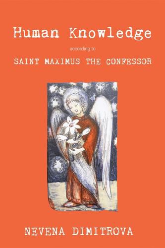 Cover image for Human Knowledge According to Saint Maximus the Confessor