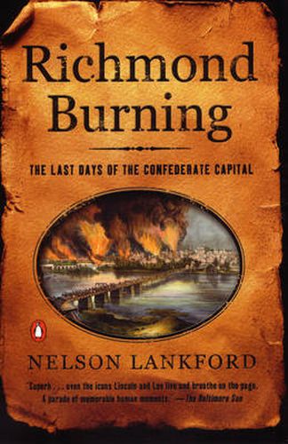 Cover image for Richmond Burning: The Last Days of the Confederate Capital