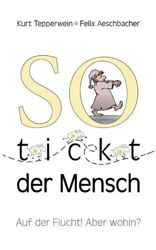 Cover image for So tickt der Mensch: Auf der Flucht! Aber wohin?