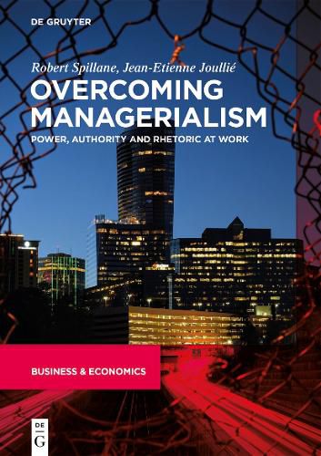 Overcoming Managerialism: Power, Authority and Rhetoric at Work