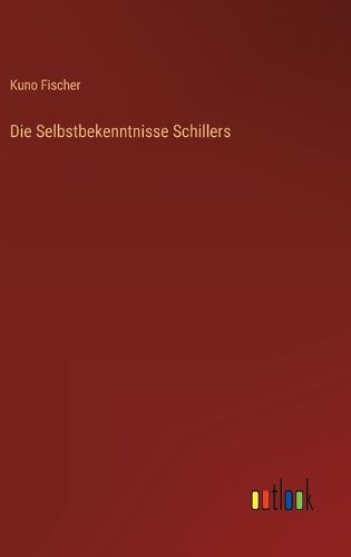 Cover image for Die Selbstbekenntnisse Schillers