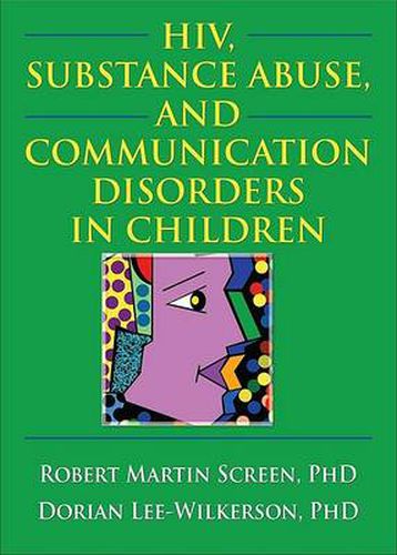 Cover image for HIV, Substance Abuse, and Communication Disorders in Children