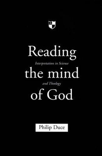 Cover image for Reading the mind of God: Interpretation In Science And Theology