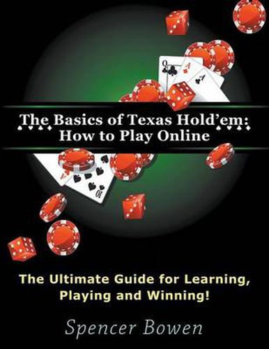 Cover image for The Basics of Texas Hold'em: How to Play Online (Large Print): The Ultimate Guide for Learning, Playing and Winning!