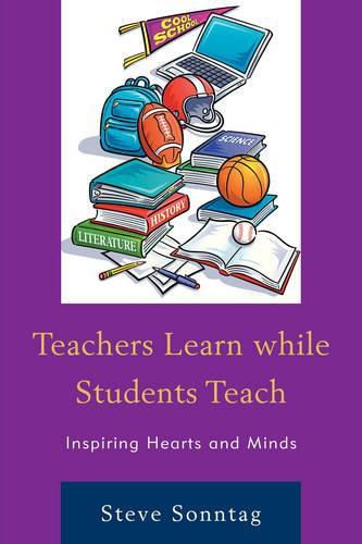 Cover image for Teachers Learn while Students Teach: Inspiring Hearts and Minds