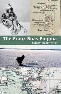 Cover image for The Franz Boas Enigma: Inuit, Arctic, and Sciences