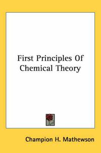 Cover image for First Principles of Chemical Theory