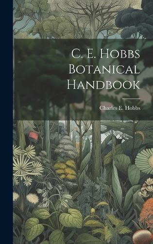 Cover image for C. E. Hobbs Botanical Handbook