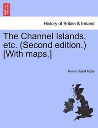 Cover image for The Channel Islands, Etc. (Second Edition.) [With Maps.] Second Edition