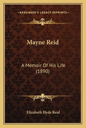 Mayne Reid: A Memoir of His Life (1890)