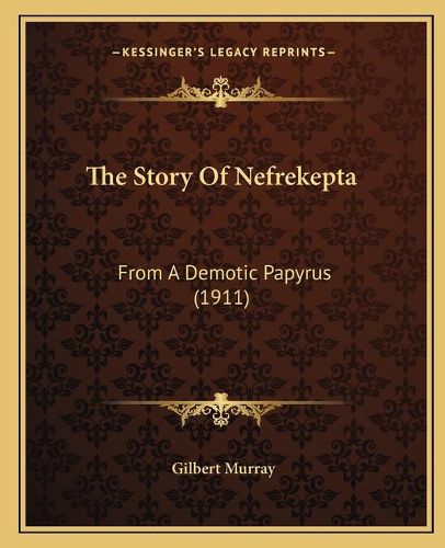 The Story of Nefrekepta: From a Demotic Papyrus (1911)