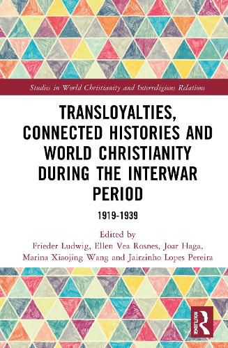 Cover image for Transloyalties, Connected Histories and World Christianity during the Interwar Period