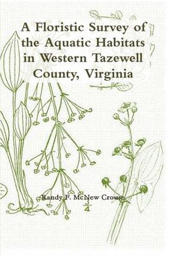 Cover image for A Floristic Survey of the Aquatic Habitats in Western Tazewell County, Virginia