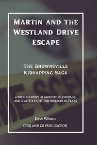 Cover image for Martin and the Westland Drive Escape - The Brownsville Kidnapping Saga
