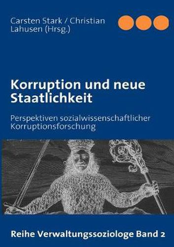 Korruption und neue Staatlichkeit: Perspektiven sozialwissenschaftlicher Korruptionsforschung