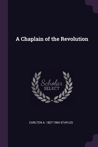 Cover image for A Chaplain of the Revolution