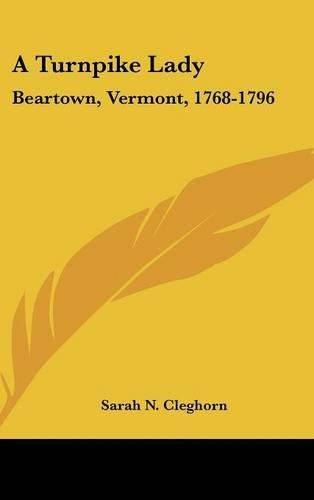 Cover image for A Turnpike Lady: Beartown, Vermont, 1768-1796