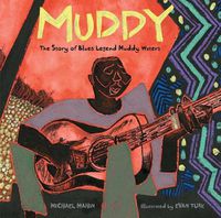 Cover image for Muddy: The Story of Blues Legend Muddy Waters