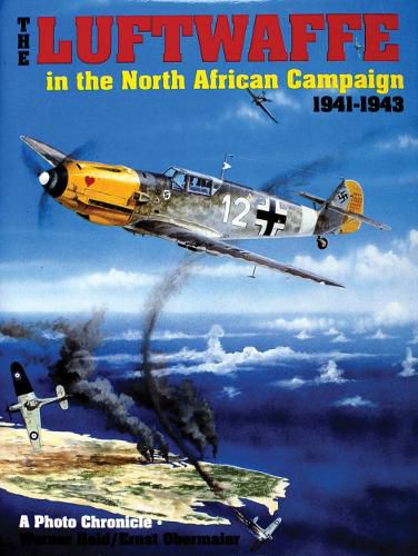 Cover image for The Luftwaffe in the North African Campaign, 1941-1943: A Photo Chronicle