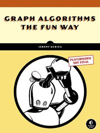 Cover image for Graph Algorithms the Fun Way