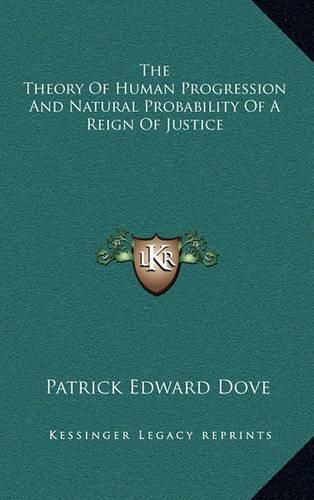 Cover image for The Theory of Human Progression and Natural Probability of a Reign of Justice