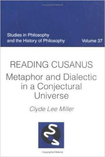 Reading Cusanus: Metaphor and Dialectic in a Conjectural Universe