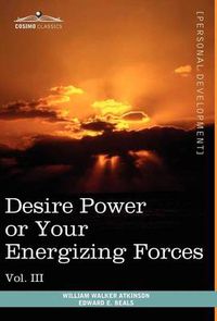 Cover image for Personal Power Books (in 12 Volumes), Vol. III: Desire Power or Your Energizing Forces